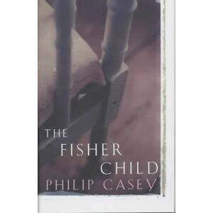 Philip Casey - Gebraucht The Fisher Child - Preis Vom 09.05.2024 04:53:29 H