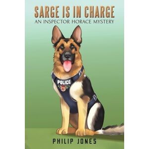 Philip Jones - Sarge Is In Charge: An Inspector Horace Mystery