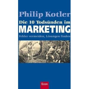 Philip Kotler - Gebraucht Die 10 Todsünden Im Marketing: Fehler Vermeiden, Lösungen Finden - Preis Vom 28.04.2024 04:54:08 H