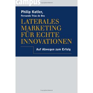 Philip Kotler - Gebraucht Laterales Marketing Für Echte Innovationen: Auf Abwegen Zum Erfolg - Preis Vom 28.04.2024 04:54:08 H