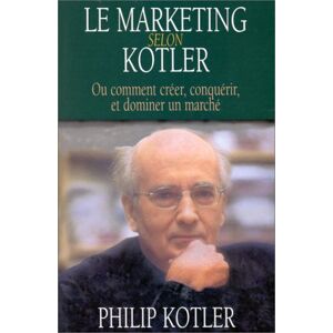 Philip Kotler - Gebraucht Le Marketing Selon Kotler. Ou Comment Créer, Conquérir Et Dominer Un Marché - Preis Vom 12.05.2024 04:50:34 H