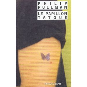 Philip Pullman - Gebraucht Le Papillon Tatoué - Preis Vom 07.05.2024 04:51:04 H