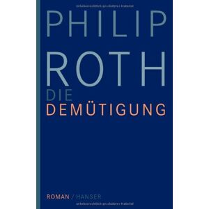 Philip Roth - Gebraucht Die Demütigung: Roman - Preis Vom 09.05.2024 04:53:29 H