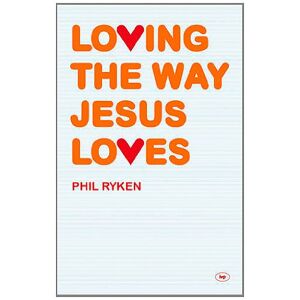 Philip Ryken - Gebraucht Loving The Way Jesus Loves - Preis Vom 07.05.2024 04:51:04 H
