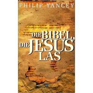 Philip Yancey - Gebraucht Die Bibel, Die Jesus Las - Preis Vom 12.05.2024 04:50:34 H