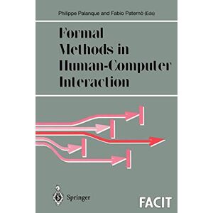 Philippe Palanque - Formal Methods In Human-computer Interaction (formal Approaches To Computing And Information Technology (facit))