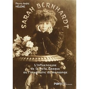 Pierre-andré Hélène - Gebraucht Sarah Bernhardt: L’influenceuse De La Belle Époque Ou L’imaginaire Du Mensonge - Preis Vom 29.04.2024 04:59:55 H