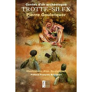 Pierre Gouletquer - Gebraucht Trotte-silex, Contes D'un Archéologue - Preis Vom 27.04.2024 04:56:19 H