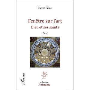 Pierre Pelou - Gebraucht Fenêtre Sur L'art: Dieu Et Ses Saints - Essai - Preis Vom 14.05.2024 04:49:28 H