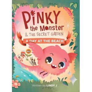 Pinky Das Monster Und Der Geheime Garten: Ein Tag Am Strand Von J, Lindy