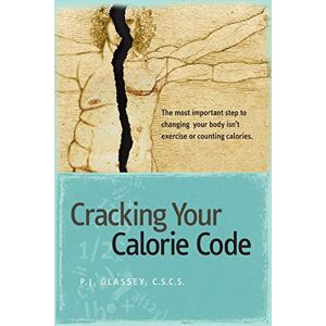 Pj Glassey - Cracking Your Calorie Code