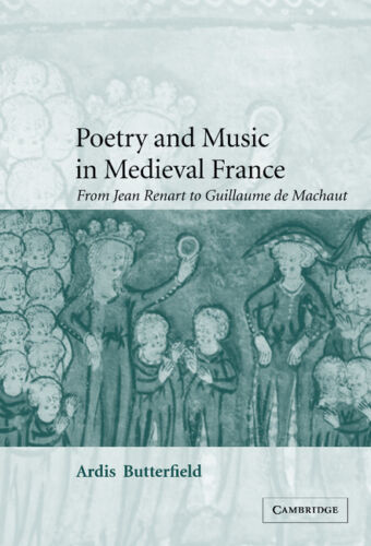 Poesie Und Musik Im Mittelalterlichen Frankreich: Von Jean Renart Bis Guillaume De Machaut Von