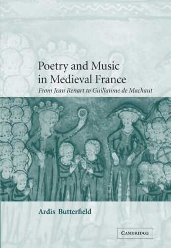 Poesie Und Musik Im Mittelalterlichen Frankreich: Von Jean Renart Bis Guillaume De Machaut Von