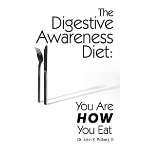 Pollard, John K - Gebraucht The Digestive Awareness Diet: You Are How You Eat - Preis Vom 12.05.2024 04:50:34 H