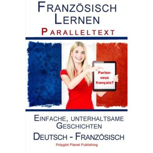 Publishing, Polyglot Planet - Gebraucht Französisch Lernen I - Paralleltext - Einfache, Unterhaltsame Geschichten - Preis Vom 08.05.2024 04:49:53 H