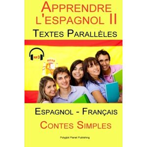Publishing, Polyglot Planet - Gebraucht Apprendre L'espagnol Ii - Mp3 - Textes Parallèles (français - Espagnol) Contes Simples - Preis Vom 09.05.2024 04:53:29 H