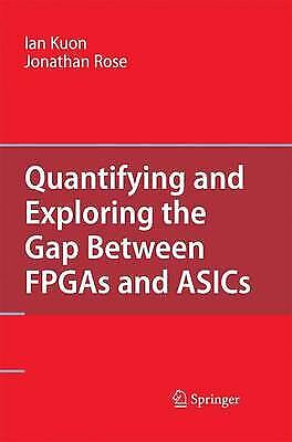 Quantifying And Exploring The Gap Between Fpgas And Asics Jonathan Rose (u. A.)