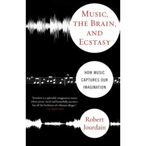 R Jourdain - Gebraucht Music, The Brain, And Ecstasy: How Music Captures Our Imagination - Preis Vom 12.05.2024 04:50:34 H