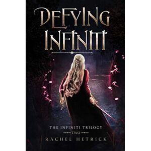 Rachel Hetrick - Defying Infiniti: The Infiniti Trilogy