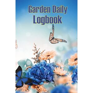 Rachel Vencic - Garden Daily Logbook: Garden Tracker For Beginners And Avid Gardeners, Flowers, Fruit, Vegetable Planting, Care Instructions And Many More