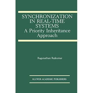 Ragunathan Rajkumar - Synchronization In Real-time Systems: A Priority Inheritance Approach (the Springer International Series In Engineering And Computer Science, 151, Band 151)