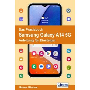 Rainer Gievers - Das Praxisbuch Samsung Galaxy A14 5g - Anleitung Für Einsteiger