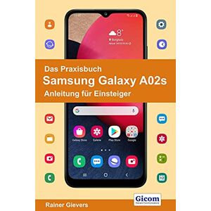 Rainer Gievers - Das Praxisbuch Samsung Galaxy A02s - Anleitung Für Einsteiger