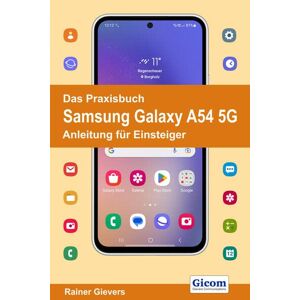 Rainer Gievers - Das Praxisbuch Samsung Galaxy A54 5g - Anleitung Für Einsteiger