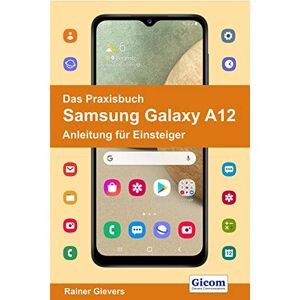 Rainer Gievers - Das Praxisbuch Samsung Galaxy A12 - Anleitung Für Einsteiger