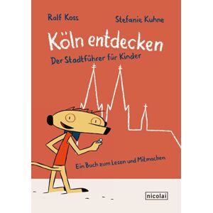 Ralf Koss - Gebraucht Köln Entdecken: Der Stadtführer Für Kinder - Preis Vom 02.05.2024 04:56:15 H