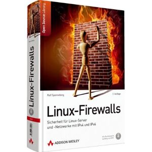 Ralf Spenneberg - Gebraucht Linux-firewalls - Sicherheit Für Linux-server Und -netzwerke Mit Ipv4 Und Ipv6 (open Source Library) - Preis Vom 28.04.2024 04:54:08 H