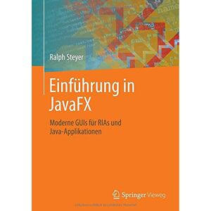 Ralph Steyer - Gebraucht Einführung In Javafx: Moderne Guis Für Rias Und Java-applikationen - Preis Vom 28.04.2024 04:54:08 H