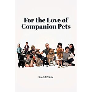 Randall Minix - For The Love Of Companion Pets