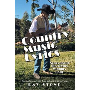 Ray Stone - Country Music Lyrics: Songs About Life, Lovin', Winnin', Losin'