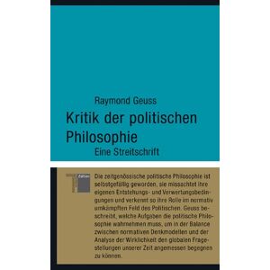 Raymond Geuss - Kritik Der Politischen Philosophie: Eine Streitschrift