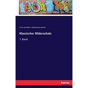 Reber, Franz Von - Klassischer Bilderschatz: 7. Band