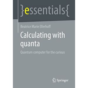Rechnen Mit Quanten: Quantencomputer Für Neugierige Von Beatrice Marie Elle