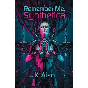 Remember Me, Synthetica Von K. Aten