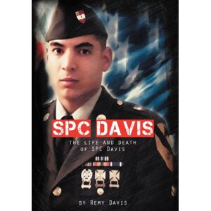 Remy Davis - Spc Davis: The Life And Death Of Spc Davis