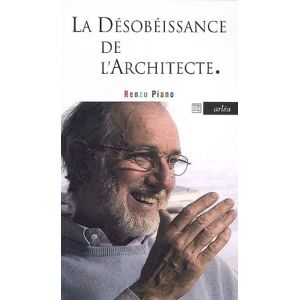 Renzo Piano - Gebraucht La Désobéissance De L'architecte - Preis Vom 08.05.2024 04:49:53 H