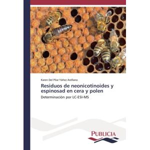 Residuos De Neonicotinoides Y Espinosad En Cera Y Polen Arellano Taschenbuch