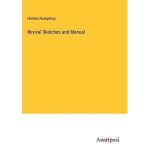 Revival-skizzen Und Handbuch Von Humphrey, Heman