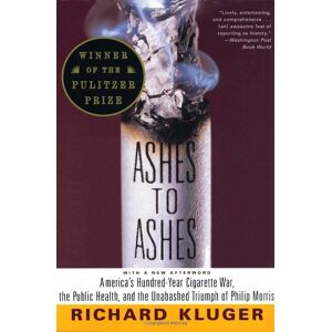 Richard Kluger - Gebraucht Ashes To Ashes: America's Hundred-year Cigarette War, The Public Health, And The Unabashed Trium Ph Of Philip Morris - Preis Vom 28.04.2024 04:54:08 H