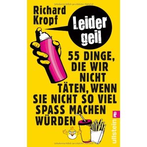 Richard Kropf - Gebraucht Leider Geil: 55 Dinge, Die Wir Nicht Täten, Wenn Sie Nicht So Viel Spaß Machen Würden - Preis Vom 02.05.2024 04:56:15 H