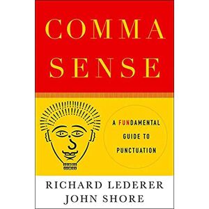 Richard Lederer - Comma Sense: A Fundamental Guide To Punctuation