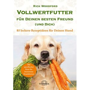 Rick Woodford - Gebraucht Vollwertfutter Für Deinen Besten Freund (und Dich) - 85 Leckere Rezeptideen Für Deinen Hund - Preis Vom 12.05.2024 04:50:34 H