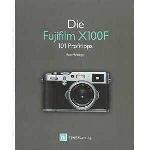 Rico Pfirstinger - Gebraucht Die Fujifilm X100f: 101 Profitipps - Preis Vom 24.04.2024 05:05:17 H