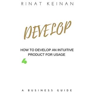 Rinat Keinan - Develop: How To Develop An Intuitive Product For Usage