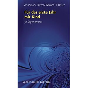 Ritter, Werner H. - Gebraucht Für Das Erste Jahr Mit Kind. 52 Segensworte (52 Worte) - Preis Vom 30.04.2024 04:54:15 H