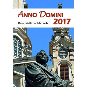 Robert Huefner - Gebraucht Anno Domini 2017: Das Christliche Jahrbuch - Preis Vom 05.05.2024 04:53:23 H